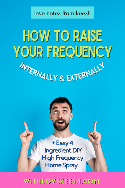 How to raise your frequency internally & externally + Easy 4 ingredient DIY high frequency home spray