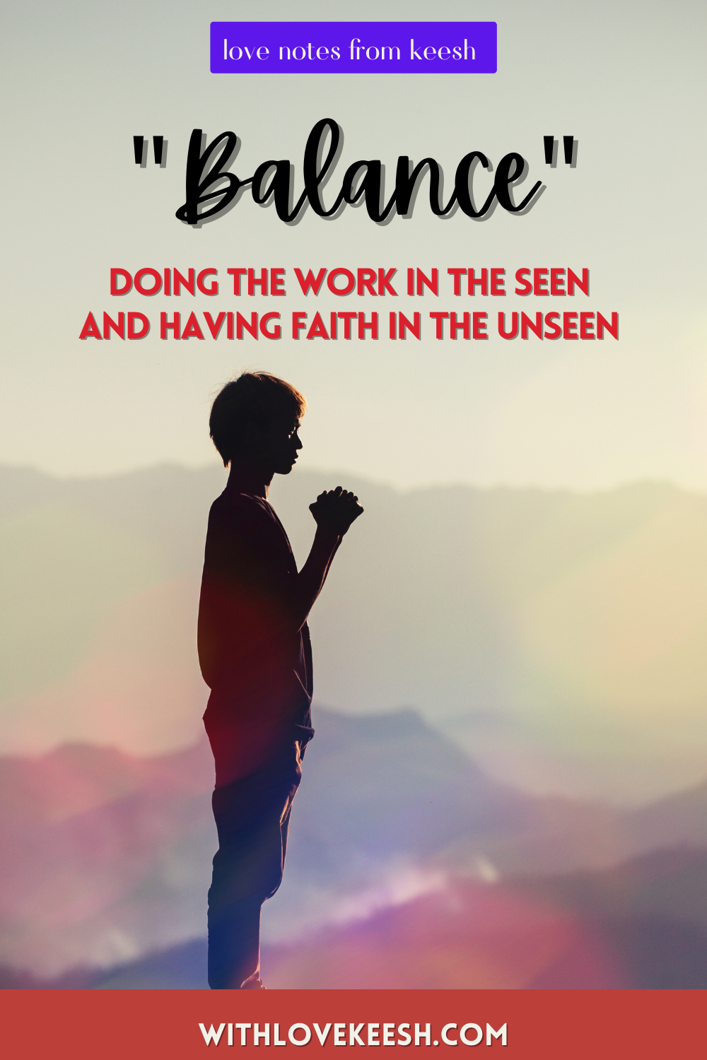 "Balance" Doing the work in the seen and having faith in the unseen
