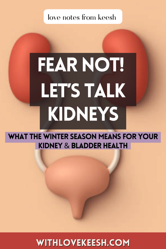 Fear Not! Let’s Talk Kidneys — What the Winter Season Means for Your Kidney & Bladder Health