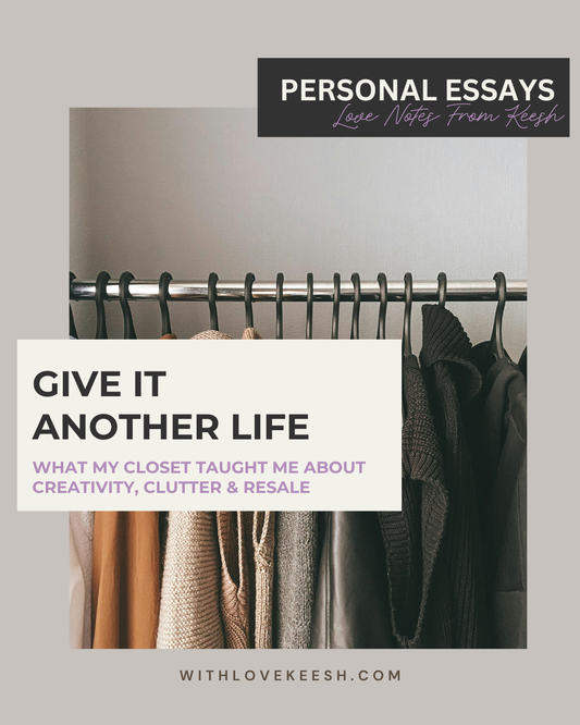 Give It Another Life—What My Closet Taught Me About Creativity, Clutter & Resale
