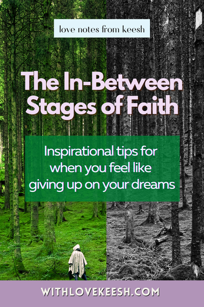 The In-Between Stages of Faith: Inspirational tips for when you feel like giving up on your dreams