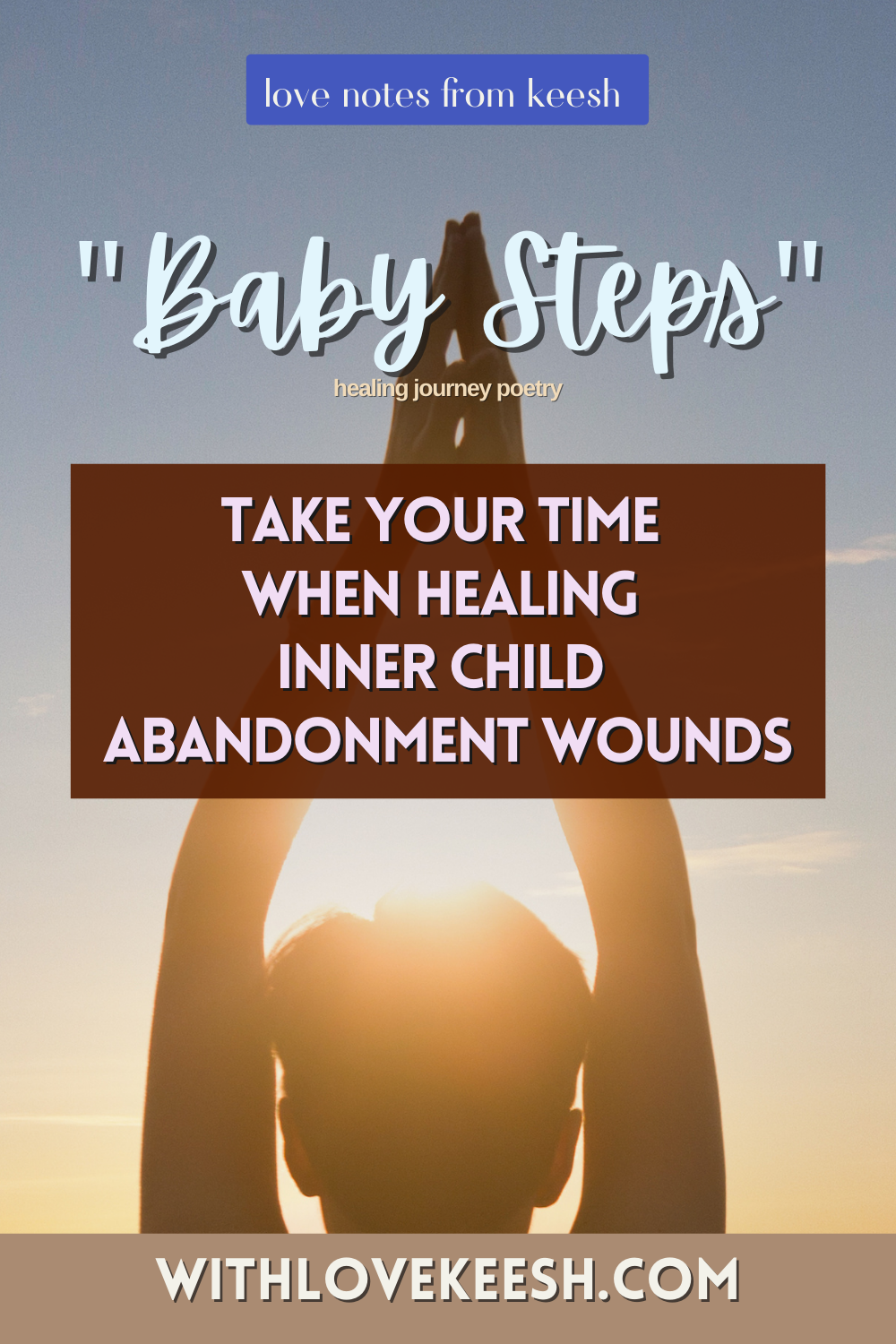 "Baby Steps" Take your time when healing inner child abandonment wounds