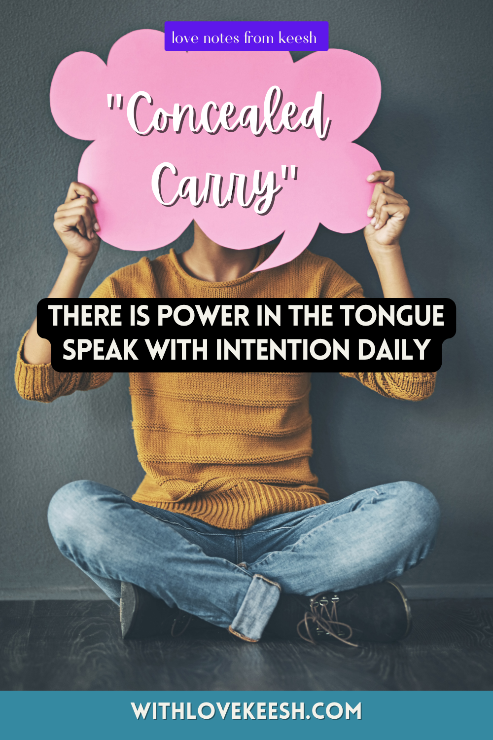 "Concealed Carry" There is power in the tongue; speak with intention daily