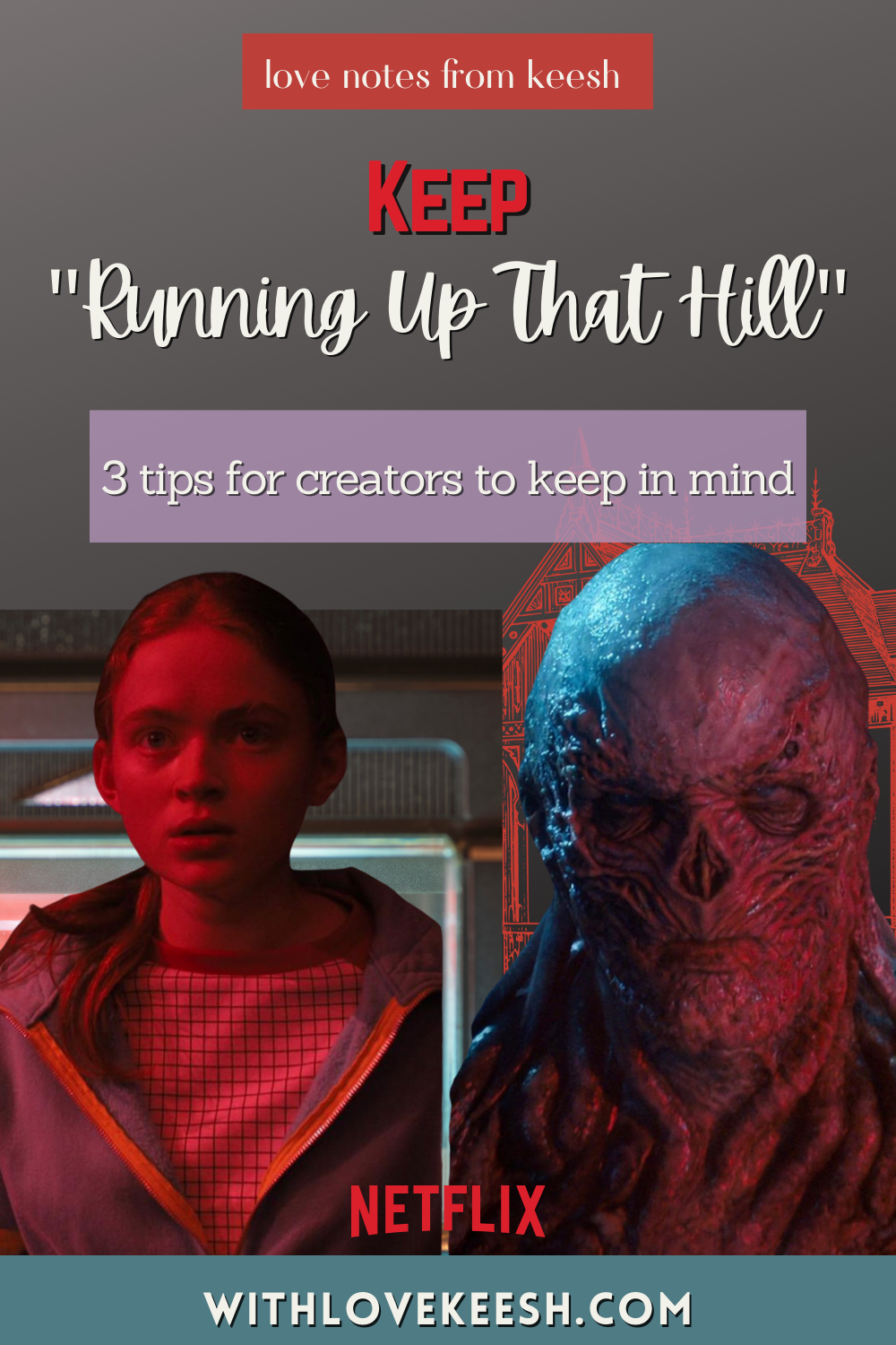 Keep "Running Up that Hill:" 3 tips to keep in mind when creating without the external validation you desire, Kate Bush + Stranger Things Season 4, Vol. 1 inspiration