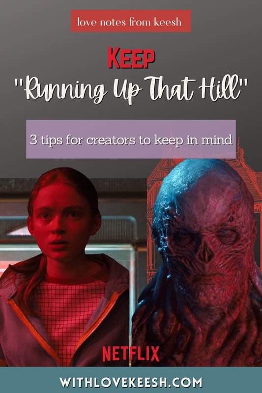 Keep "Running Up that Hill:" 3 tips to keep in mind when creating without the external validation you desire, Kate Bush + Stranger Things Season 4, Vol. 1 inspiration