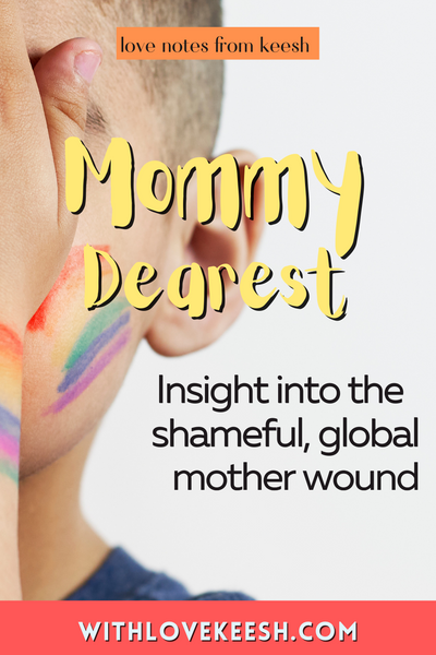 Mommy Dearest: Insight into the shameful, global mother wound