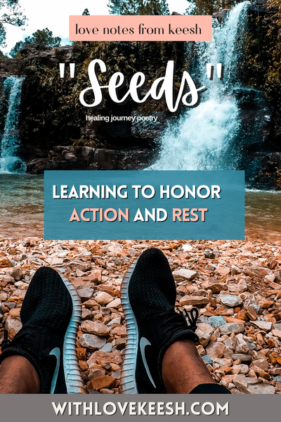 "Seeds" Learning to honor action and rest