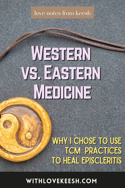 Western vs. Eastern Medicine: Why I chose to use TCM practices to heal Episcleritis