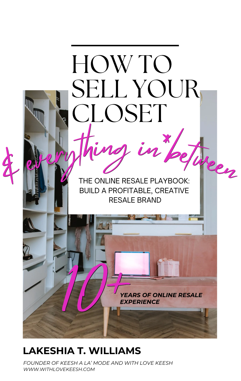 How to Sell Your Closet & Everything In-between- The Online Resale Playbook: Build a Profitable, Creative Resale Brand *Premium E-book*