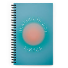 Load image into Gallery viewer, &quot;Healing is not linear&quot; Spiral notebook journal
